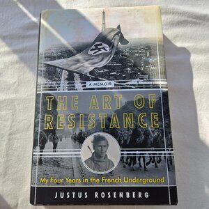 The Art of Resistance: My Four Years in the French Underground A Memoir Book